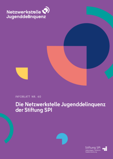 Infoblatt 60: Die Netzwerkstelle Jugenddelinquenz der Stiftung SPI
